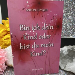 Anton Styger Buch -Bin ich dein Kind oder bist du mein Kind?